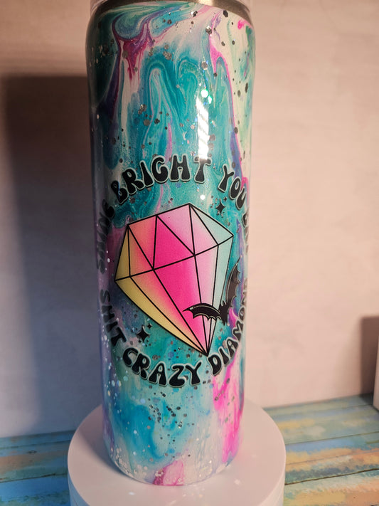 20 oz Shine Bright You Bat Sh** Crazy Diamond Ink swirl w/glitter